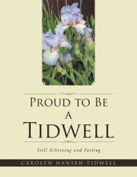 Cover image: Proud to Be a Tidwell 9781504921794