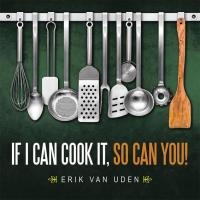 Cover image: If I Can Cook It, so Can You! 9781504923316