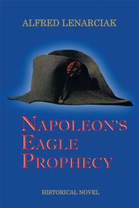 Cover image: Napoleon's Eagle Prophecy 9781504925839