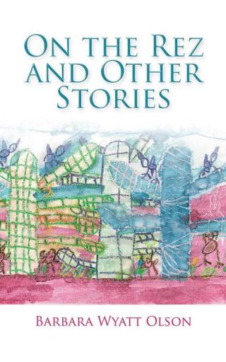 Imagen de portada: On the Rez and Other Stories 9781504926386