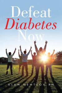 Cover image: Defeat Diabetes Now 9781504927055