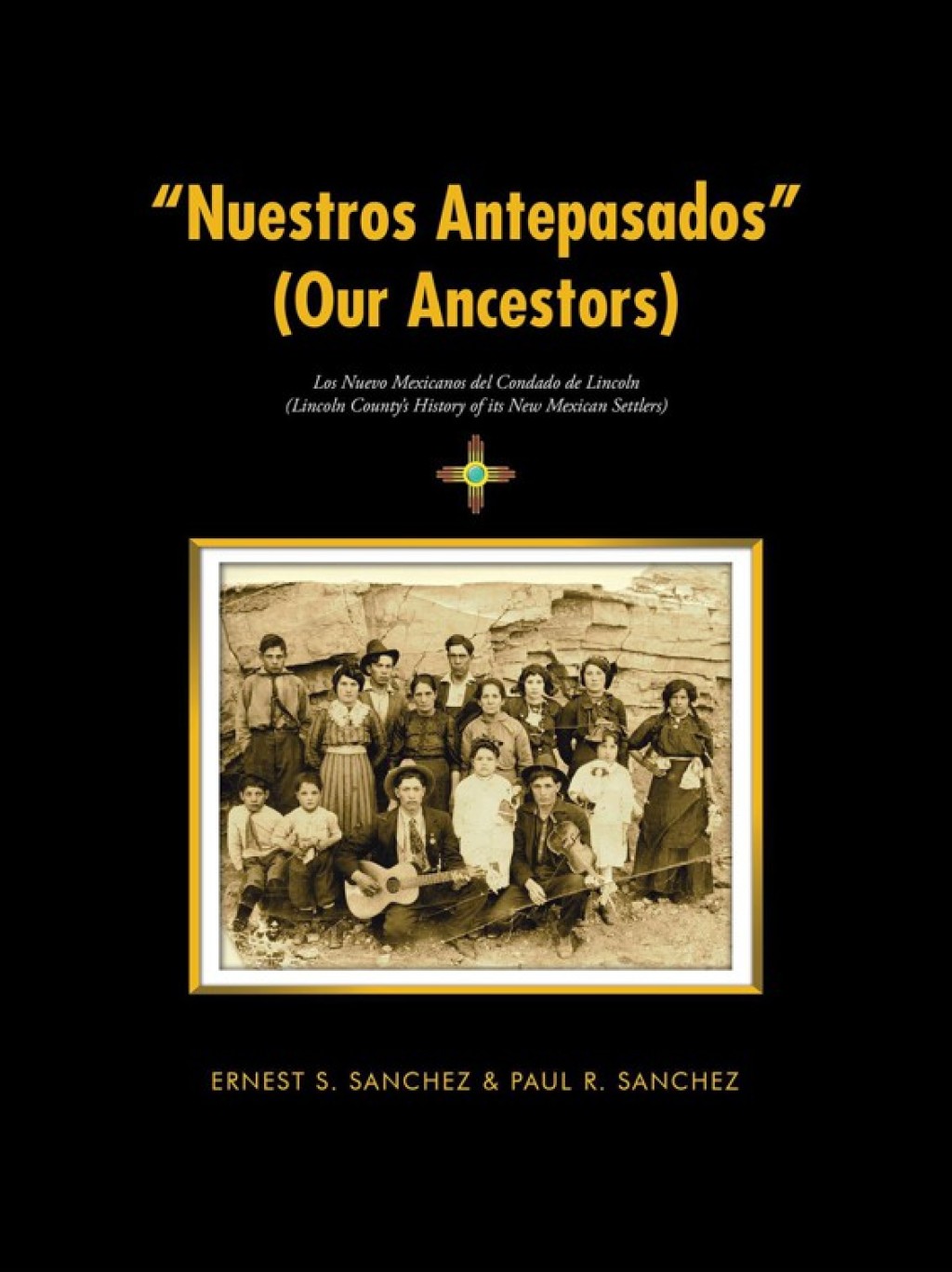 “Nuestros Antepasados” (Our Ancestors) Los Nuevo Mexicanos Del Condado De Lincoln  (Lincoln County’S History of Its New Mexican Settlers)