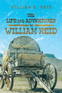 Imagen de portada: The Life and Adventures of William Reid 9781504927734