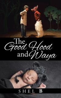 Cover image: The Good Hood and Waya 9781504927871