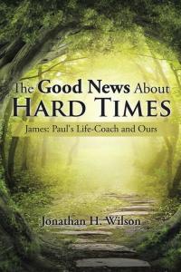 Imagen de portada: The Good News About Hard Times 9781504927963