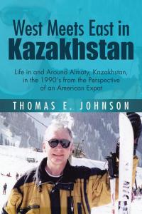Cover image: West Meets East in Kazakhstan 9781504928113
