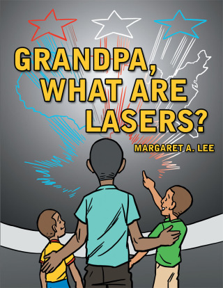 Cover image: Grandpa, What Are Lasers? 9781468563436