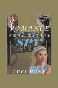 Cover image: Romance & the Real Estate Spy 9781504932752