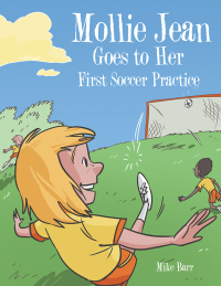 Cover image: Mollie Jean Goes to Her First Soccer Practice 9781504934466