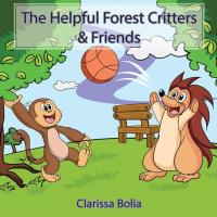 Cover image: The Helpful Forest Critters & Friends 9781504936064