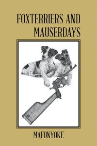 Imagen de portada: Foxterriers and Mauserdays 9781504937719