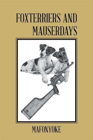 Cover image: Foxterriers and Mauserdays 9781504937719