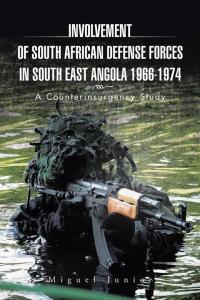 Omslagafbeelding: Involvement of South African Defense Forces in South East Angola 1966-1974 9781504937948