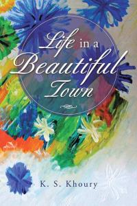 Cover image: Life in a Beautiful Town 9781504938198