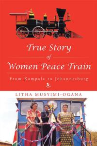 Imagen de portada: True Story of Women Peace Train 9781504938396
