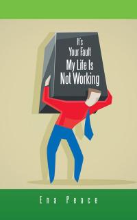 表紙画像: It's Your Fault My Life Is Not Working 9781504938655