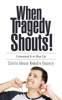 Imagen de portada: When Tragedy Shouts! 9781504938730