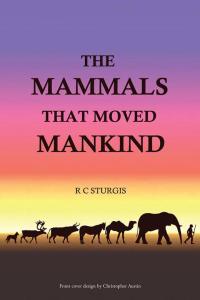 Cover image: The Mammals That Moved Mankind 9781504939454