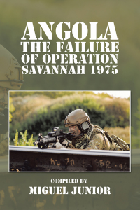 Imagen de portada: Angola the Failure of Operation Savannah 1975 9781504941297