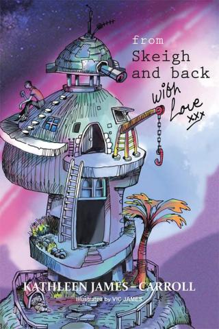 Imagen de portada: From Skeigh and Back . . . . . . . . with Love 9781504941952