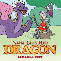 Cover image: Nana Gets Her Dragon 9781504942027