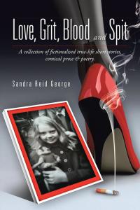 Imagen de portada: Love, Grit, Blood and Spit 9781504942102