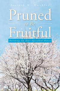 Cover image: Pruned to Be Fruitful 9781504944984