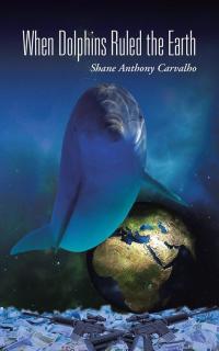 Cover image: When Dolphins Ruled the Earth 9781504945172