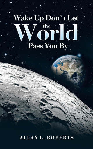 表紙画像: Wake up Don’T Let the World Pass You By 9781504945417