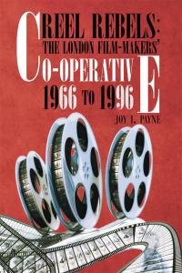 Cover image: Reel Rebels: the London Film-Makers' Co-Operative 1966 to 1996 9781504946254