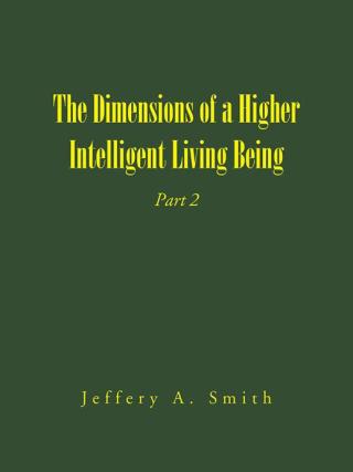 Cover image: The Dimensions of a Higher Intelligent Living Being 9781504948371