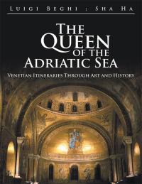 Cover image: The Queen of the Adriatic Sea 9781504948715