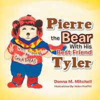 表紙画像: Pierre the Bear with His Best Friend Tyler 9781504949194