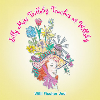 Cover image: Silly Miss Trilloby Teaches at Willoby 9781504950916