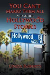 Imagen de portada: You Can't Marry Them All and Other Hollywood Stories 9781504951920