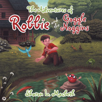 Imagen de portada: The Adventures of Robbie and the Goggle Noggins 9781504953764