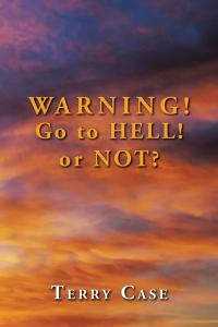Omslagafbeelding: Warning! Go to Hell! or Not? 9781504954853