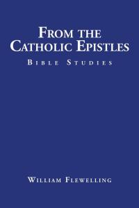 Imagen de portada: From the Catholic Epistles 9781504954952