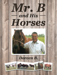 Imagen de portada: Mr. B and His Horses 9781504955218