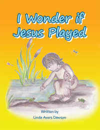 Imagen de portada: I Wonder If Jesus Played 9781504955423