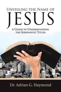 表紙画像: Unveiling the Name of Jesus 9781504957885