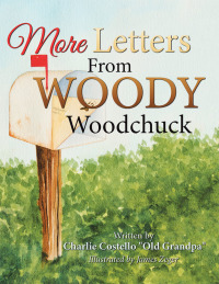 Imagen de portada: More Letters from Woody Woodchuck 9781504958219