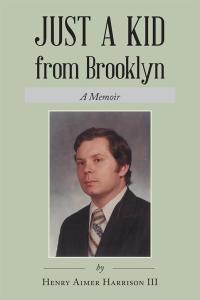 Cover image: Just a Kid from Brooklyn 9781504958318