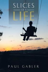 Imagen de portada: Slices of a Life 9781504960656