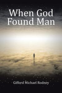 Omslagafbeelding: When God Found Man 9781504962568