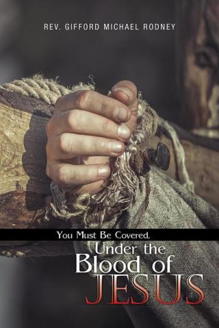 Cover image: You Must Be Covered, Under the Blood of Jesus 9781504962773