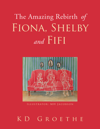 Cover image: The Amazing Rebirth of Fiona, Shelby & Fifi 9781504963152