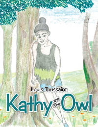 Cover image: Kathy and the Owl 9781504964142