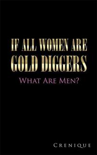 Cover image: If All Women Are Gold Diggers 9781504964593