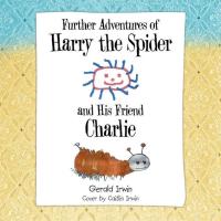 Omslagafbeelding: Further Adventures of Harry the Spider and His Friend Charlie 9781504965057